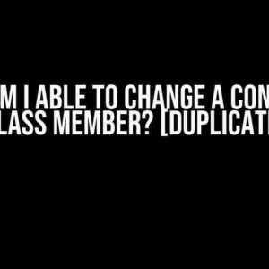 How Am I Able to Change a Constant Class Member? [Duplicate]