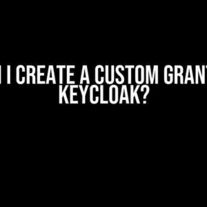 How can I create a custom grant type in Keycloak?