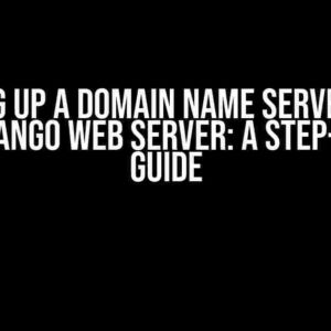 Setting Up a Domain Name Server Page for a Django Web Server: A Step-by-Step Guide