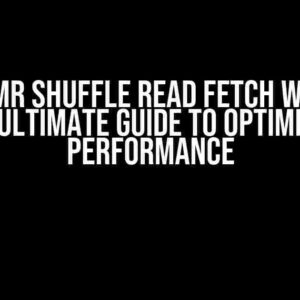 Spark EMR Shuffle Read Fetch Wait Time: The Ultimate Guide to Optimizing Performance