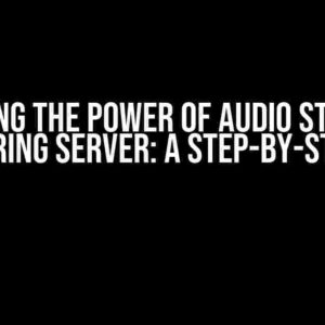 Unlocking the Power of Audio Streaming from Spring Server: A Step-by-Step Guide